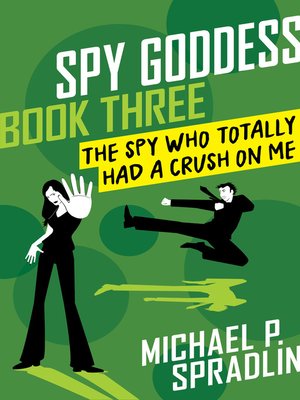 cover image of The Spy Who Totally Had a Crush on Me